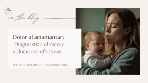 Imagen de portada del blog de Isabel Reinoso, IBCLC, sobre el diagnóstico clínico del dolor al amamantar. Se observa a una mujer sosteniendo a su bebé con expresión de dolor, junto al título del artículo que promete soluciones efectivas basadas en criterios profesionales de lactancia materna.
